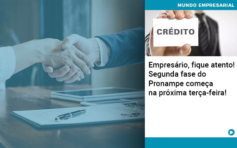 Empresario Fique Atento Segunda Fase Do Pronampe Comeca Na Proxima Terca Feira - UP Cont. Digital