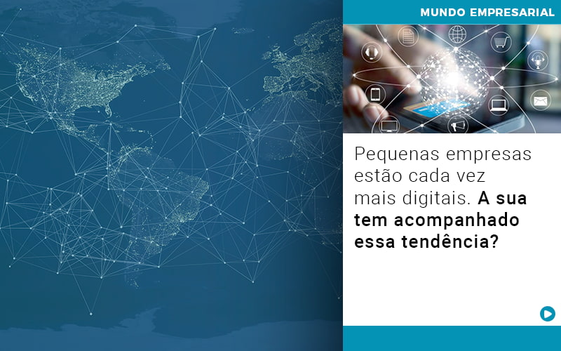 Pequenas Empresas Estao Cada Vez Mais Digitais A Sua Tem Acompanhado Essa Tendencia - UP Cont. Digital