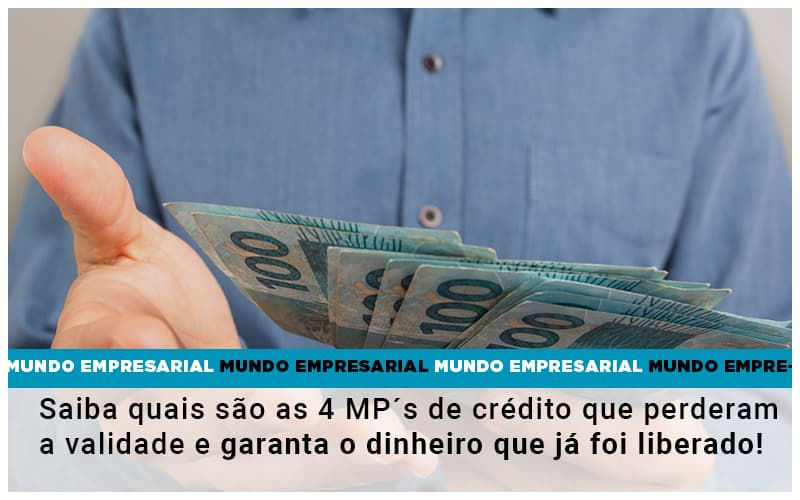 Saiba Quais Sao As 4 Mps De Credito Que Perderam A Validade E Garanta O Dinheiro Que Ja Foi Liberado - UP Cont. Digital