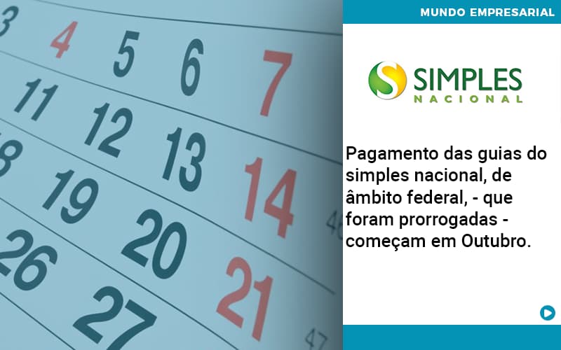 Pagamento Das Guias Do Simples Nacional De âmbito Federal Que Foram Prorrogadas Começam Em Outubro. Job Cont - UP Cont. Digital