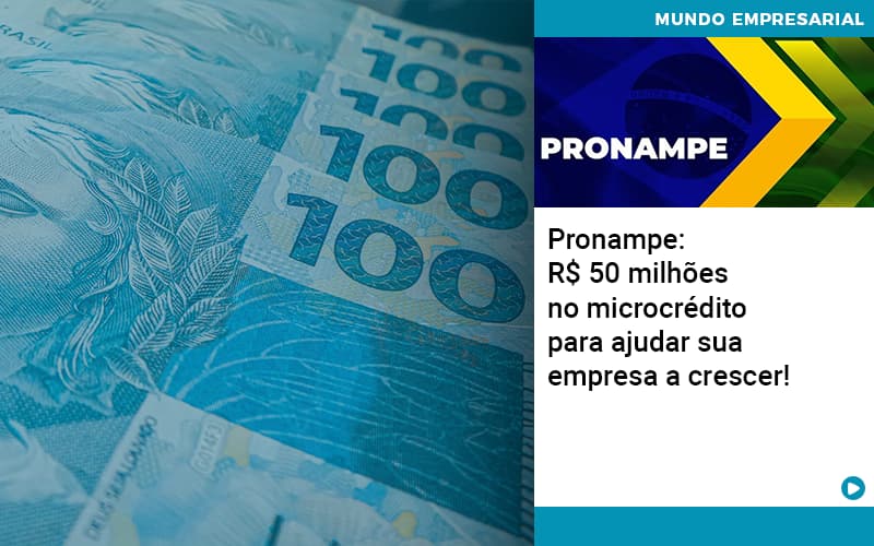 Pronampe Rs 50 Milhoes No Microcredito Para Ajudar Sua Empresa A Crescer Quero Montar Uma Empresa - UP Cont. Digital