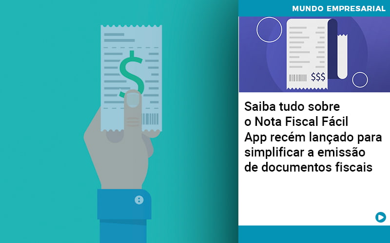 Saiba Tudo Sobre Nota Fiscal Facil App Recem Lancado Para Simplificar A Emissao De Documentos Fiscais - UP Cont. Digital