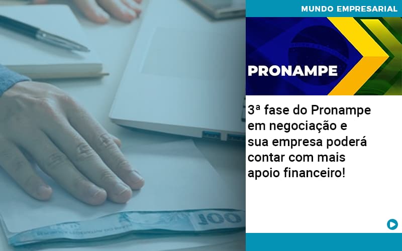 3 Fase Do Pronampe Em Negociacao E Sua Empresa Podera Contar Com Mais Apoio Financeiro Job Cont - UP Cont. Digital