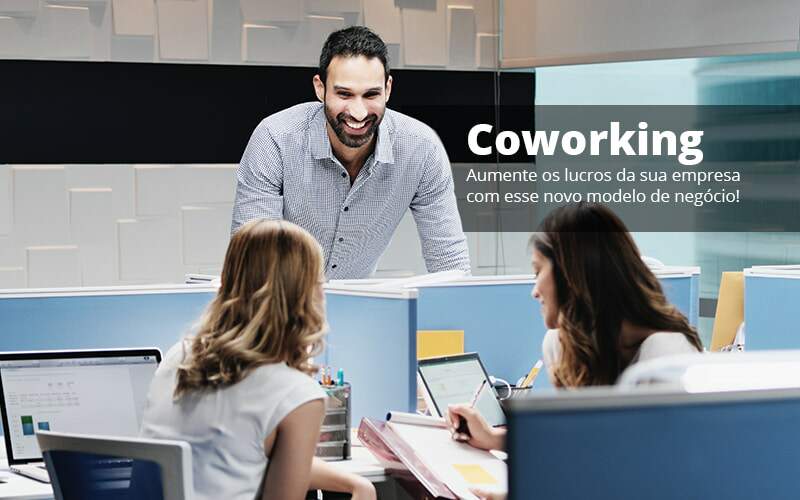 Coworking Aumente Os Lucros Da Sua Empresa Com Esse Novo Modelo De Negocio Post 1 Job Cont - UP Cont. Digital