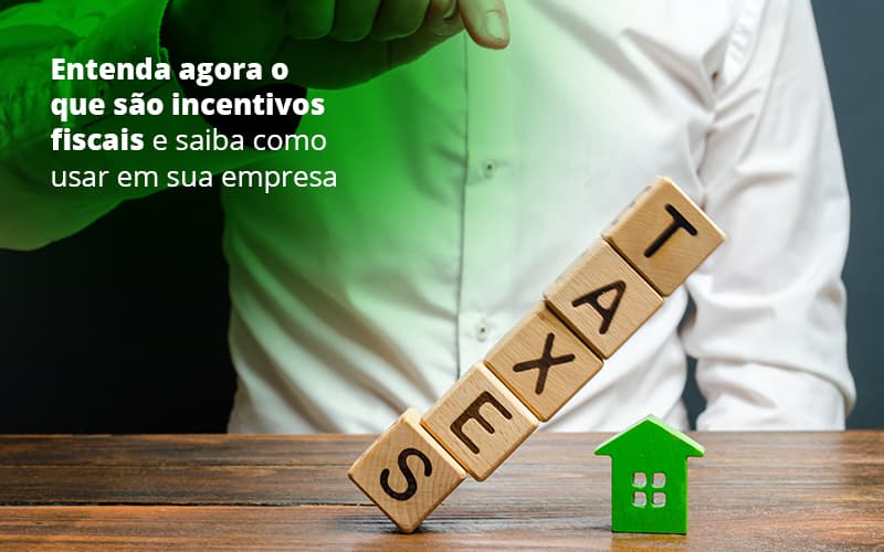 Entenda Agora O Que Sao Incentivos Fiscais E Saiba Como Usar Em Sua Empresa Post 1 Job Cont - UP Cont. Digital