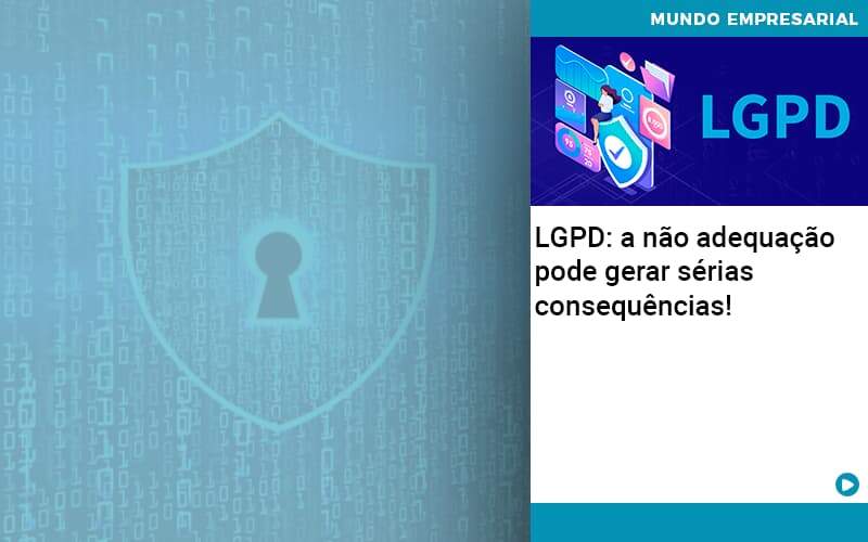 Lgpd A Nao Adequacao Pode Gerar Serias Consequencias Job Cont - UP Cont. Digital