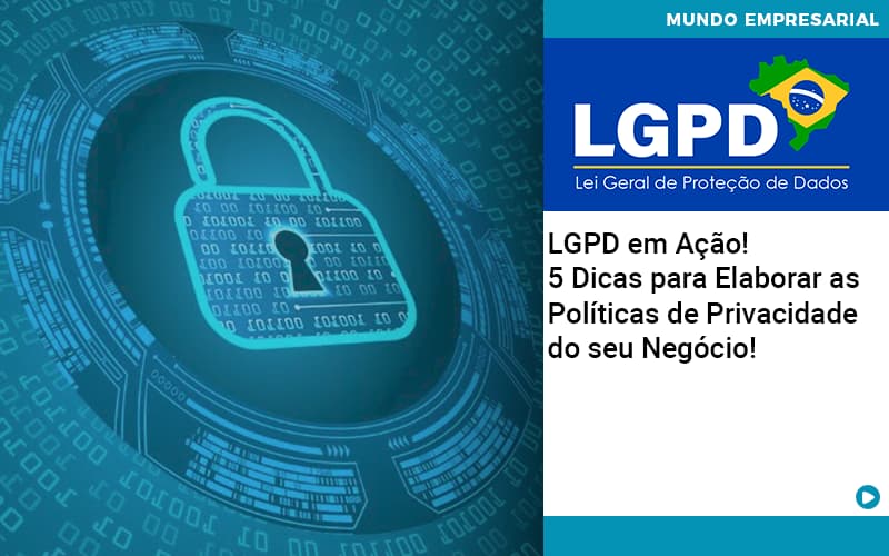 Lgpd Em Acao 5 Dicas Para Elaborar As Politicas De Privacidade Do Seu Negocio Job Cont - UP Cont. Digital