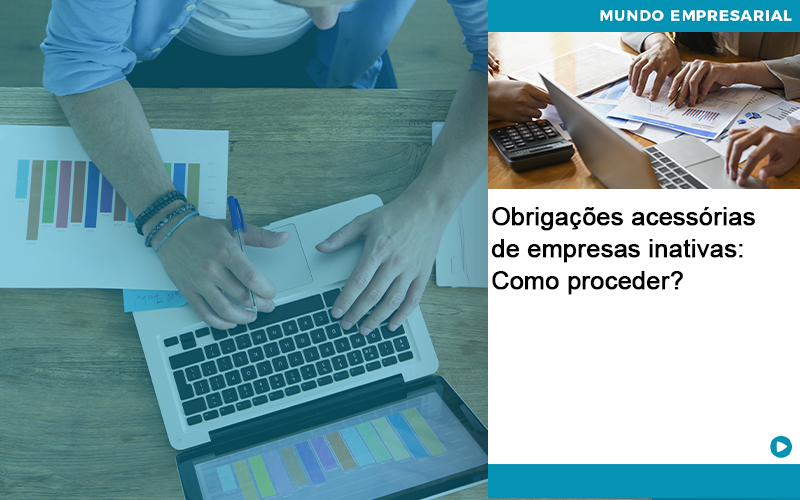 Obrigacoes Acessorias De Empresas Inativas Como Proceder Job Cont - UP Cont. Digital