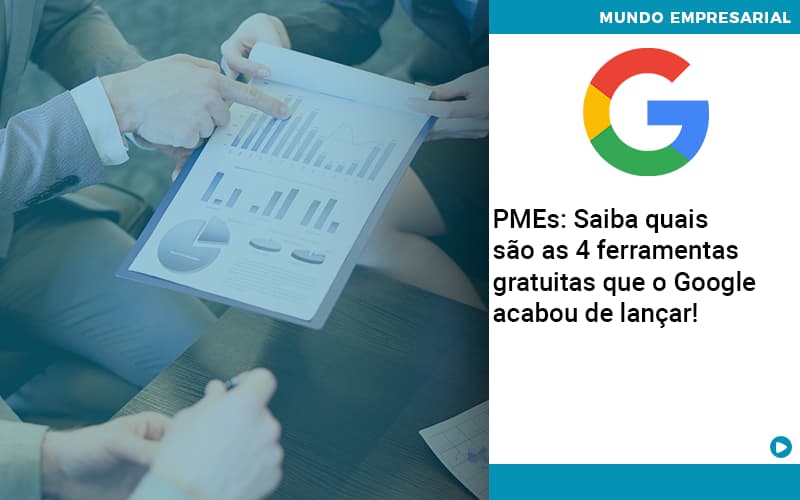 Pmes Saiba Quais Sao As 4 Ferramentas Gratuitas Que O Google Acabou De Lancar Job Cont - UP Cont. Digital