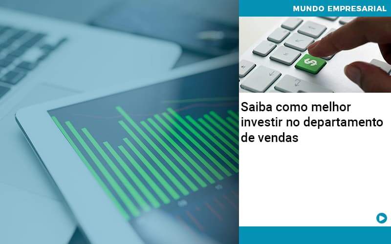 Saiba Como Melhor Investir No Departamento De Vendas Job Cont - UP Cont. Digital