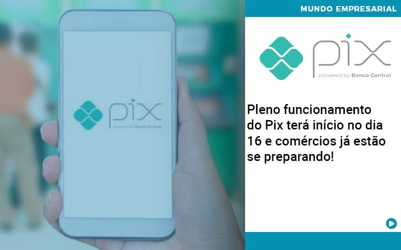 Pleno Funcionamento Do Pix Terá Início No Dia 16 E Comércios Já Estão Se Preparando - UP Cont. Digital