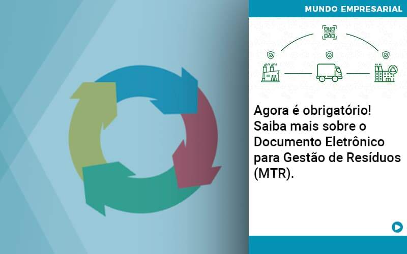 Agora E Obrigatorio Saiba Mais Sobre O Documento Eletronico Para Gestao De Residuos Mtr - UP Cont. Digital