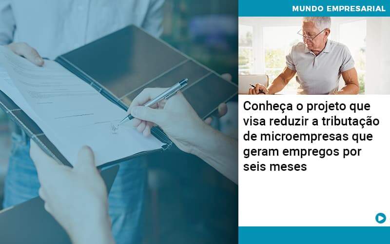 Conheca O Projeto Que Visa Reduzir A Tributacao De Microempresas Que Geram Empregos Por Seis Meses - UP Cont. Digital