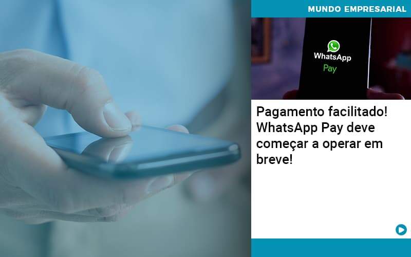 Pagamento Facilitado Whatsapp Pay Deve Comecar A Operar Em Breve - UP Cont. Digital