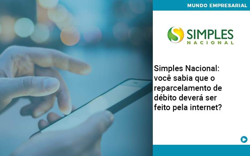 Simples Nacional Voce Sabia Que O Reparcelamento De Debito Devera Ser Feito Pela Internet Job Cont - UP Cont. Digital