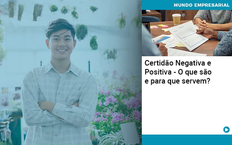 Certidao Negativa E Positiva O Que Sao E Para Que Servem - UP Cont. Digital