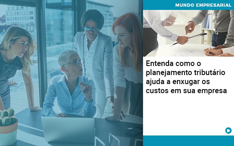 Planejamento Tributario Porque A Maioria Das Empresas Paga Impostos Excessivos - UP Cont. Digital