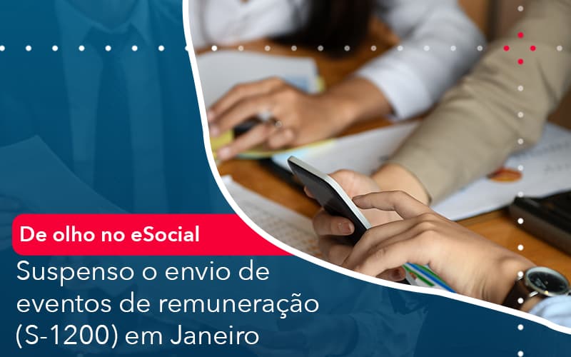 De Olho No E Social Suspenso O Envio De Eventos De Remuneracao S 1200 Em Janeiro - UP Cont. Digital