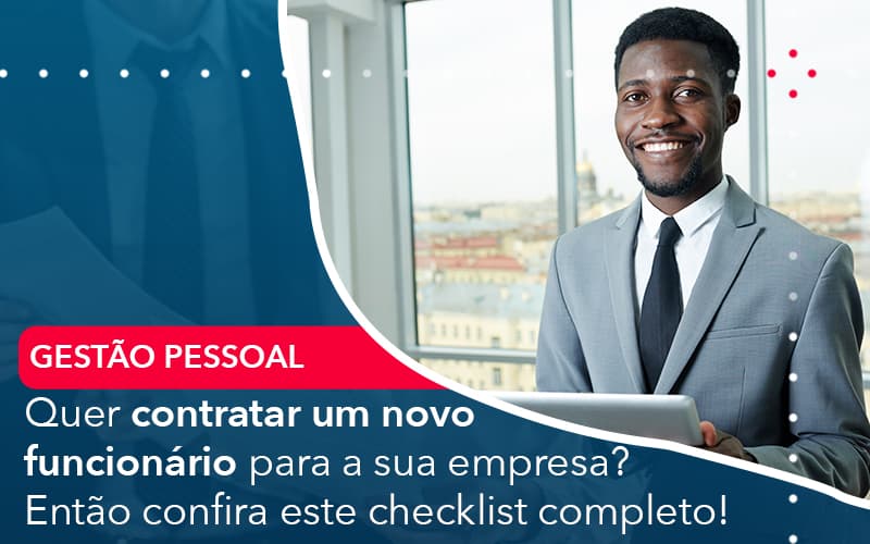 Quer Contratar Um Novo Funcionario Para A Sua Empresa Entao Confira Este Checklist Completo - UP Cont. Digital