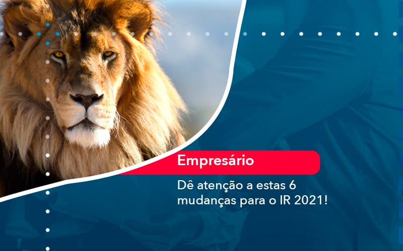 De Atencao A Estas 6 Mudancas Para O Ir 2021 1 - UP Cont. Digital