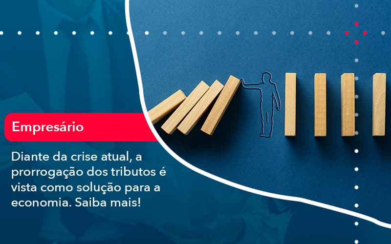 Diante Da Crise Atual A Prorrogacao Dos Tributos E Vista Como Solucao Para A Economia (1) - UP Cont. Digital