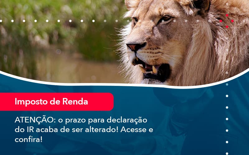 Atencao O Prazo Para Declaracao Do Ir Acaba De Ser Alterado Acesse E Confira (1) - UP Cont. Digital