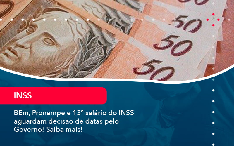 Bem Pronampe E 13 Salario Do Inss Aguardam Decisao De Datas Pelo Governo Saiba Mais 1 - UP Cont. Digital