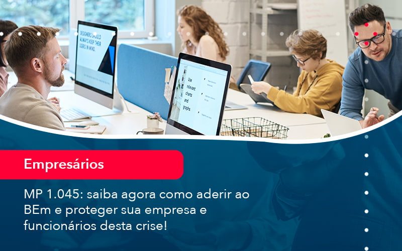 Mp 1045 Saiba Agora Como Aderir Ao Bem E Proteger Sua Empresa E Funcionarios Desta Crise 1 - UP Cont. Digital