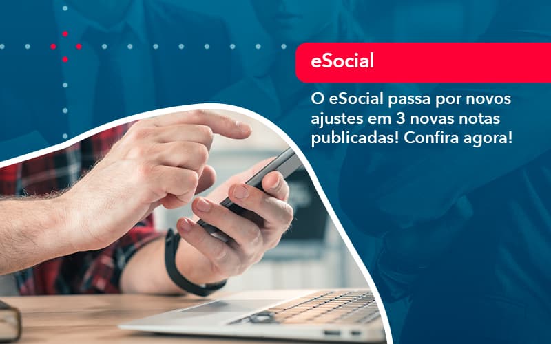 O E Social Passa Por Novos Ajustes Em 3 Novas Notas Publicadas Confira Agora 1 - UP Cont. Digital