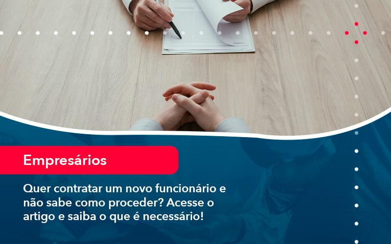 Quer Contratar Um Novo Funcionario E Nao Sabe Como Proceder Acesse O Artigo E Saiba O Que E Necessario 1 1 - UP Cont. Digital