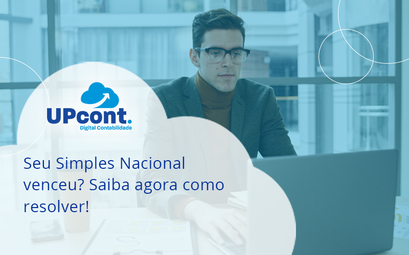 Seu Simples Nacional Venceu Saiba Agora Como Resolver Up - UP Cont. Digital