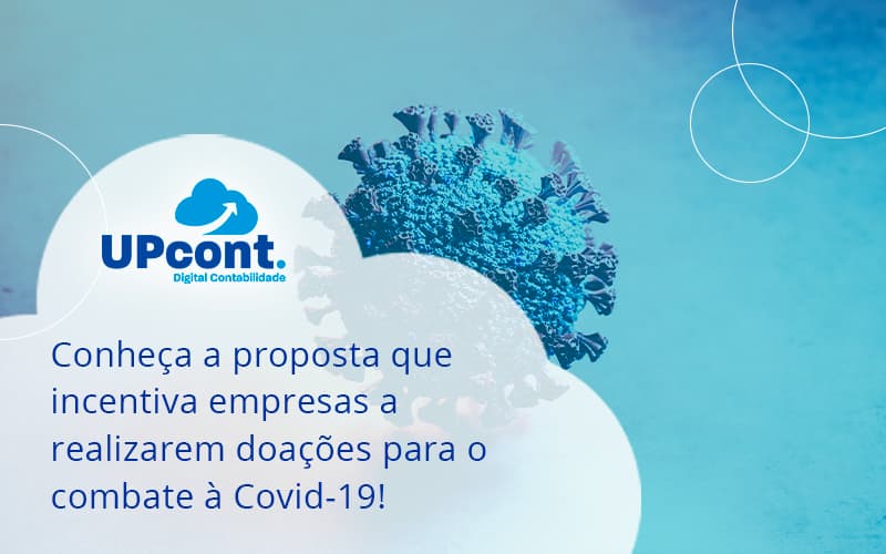 Conheca A Proposta Que Incentiva Empresas A Realizarem Doacoes Para O Combate A Covid 19 Up - UP Cont. Digital