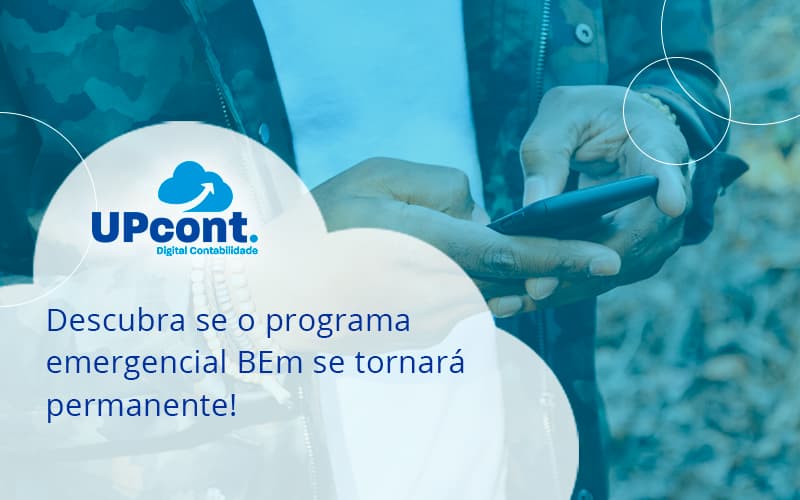 Descubra Se O Programa Emergencial Bem Se Tornará Permanente! Up Cont - UP Cont. Digital